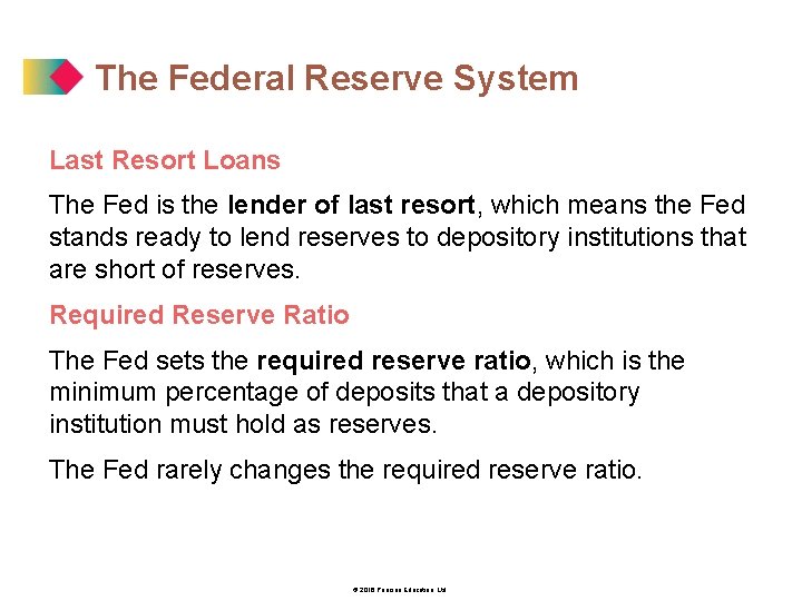 The Federal Reserve System Last Resort Loans The Fed is the lender of last