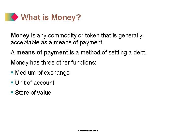 What is Money? Money is any commodity or token that is generally acceptable as