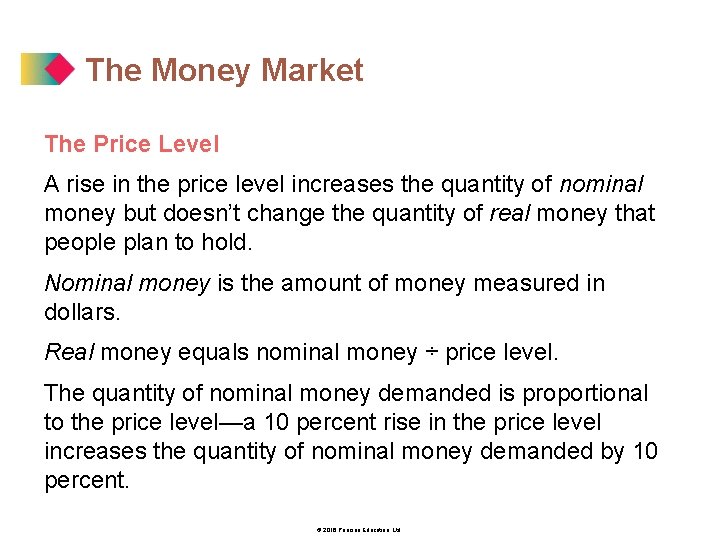 The Money Market The Price Level A rise in the price level increases the