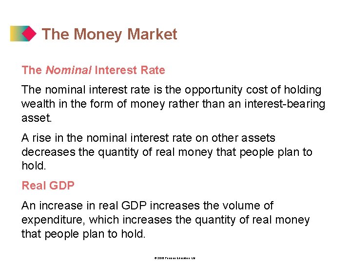 The Money Market The Nominal Interest Rate The nominal interest rate is the opportunity