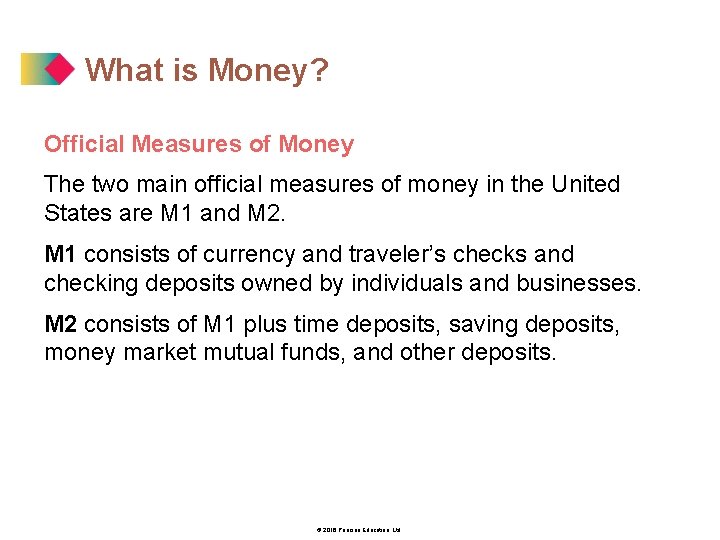 What is Money? Official Measures of Money The two main official measures of money