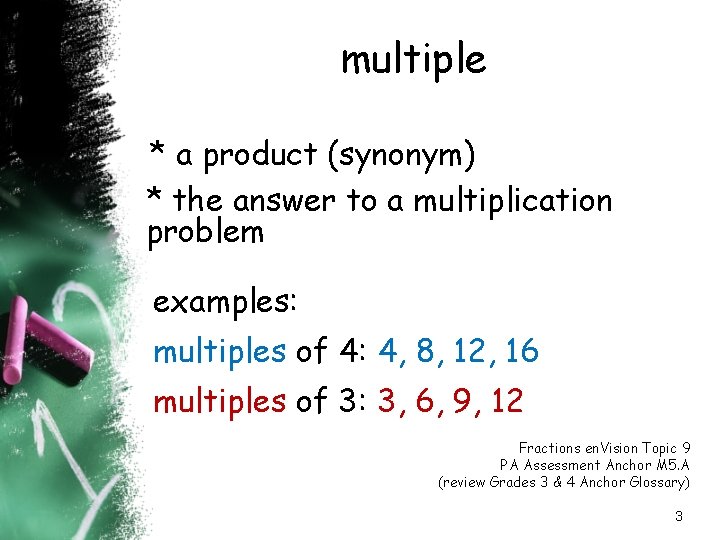 multiple * a product (synonym) * the answer to a multiplication problem examples: multiples