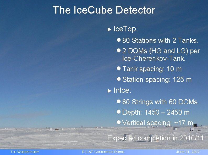 The Ice. Cube Detector ► Ice. Top: 80 Stations with 2 Tanks. 2 DOMs