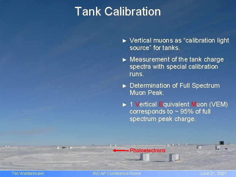 Tank Calibration ► Vertical muons as “calibration light source” for tanks. ► Measurement of