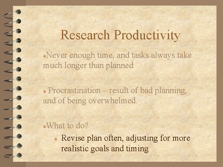 Research Productivity Never enough time, and tasks always take much longer than planned l