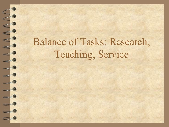 Balance of Tasks: Research, Teaching, Service 