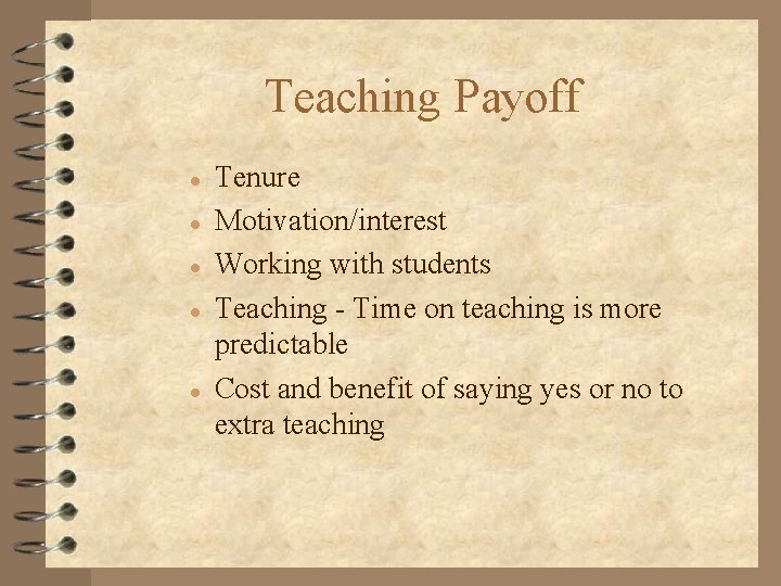 Teaching Payoff l l l Tenure Motivation/interest Working with students Teaching - Time on