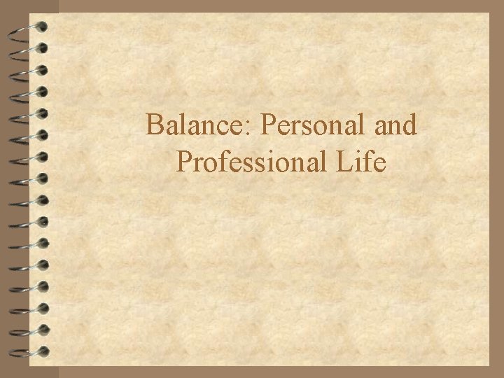 Balance: Personal and Professional Life 