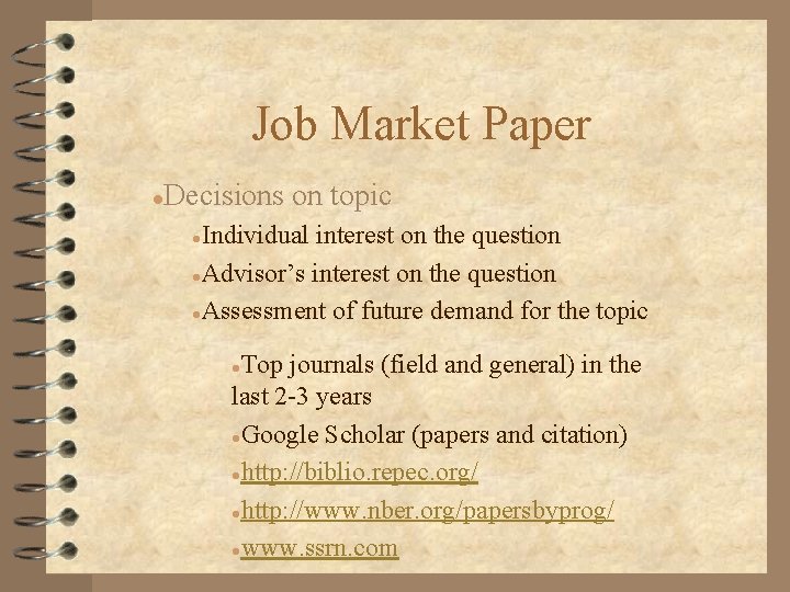 Job Market Paper Decisions on topic l Individual interest on the question l. Advisor’s