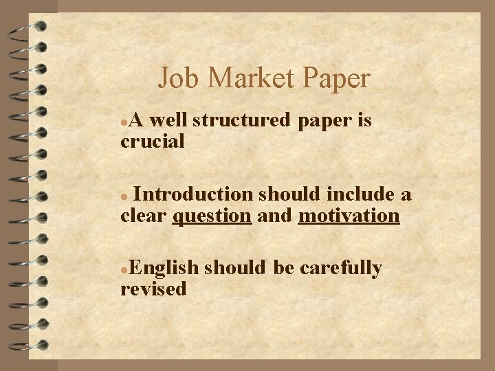 Job Market Paper A well structured paper is crucial l Introduction should include a