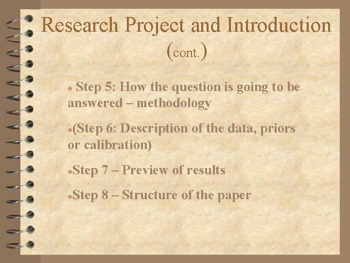 Research Project and Introduction (cont. ) Step 5: How the question is going to