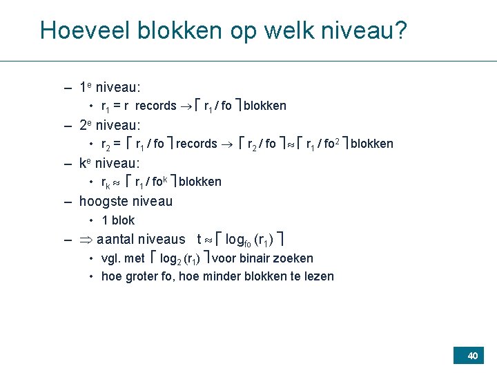 Hoeveel blokken op welk niveau? – 1 e niveau: • r 1 = r