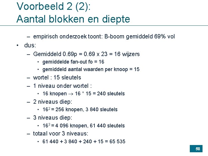Voorbeeld 2 (2): Aantal blokken en diepte – empirisch onderzoek toont: B-boom gemiddeld 69%