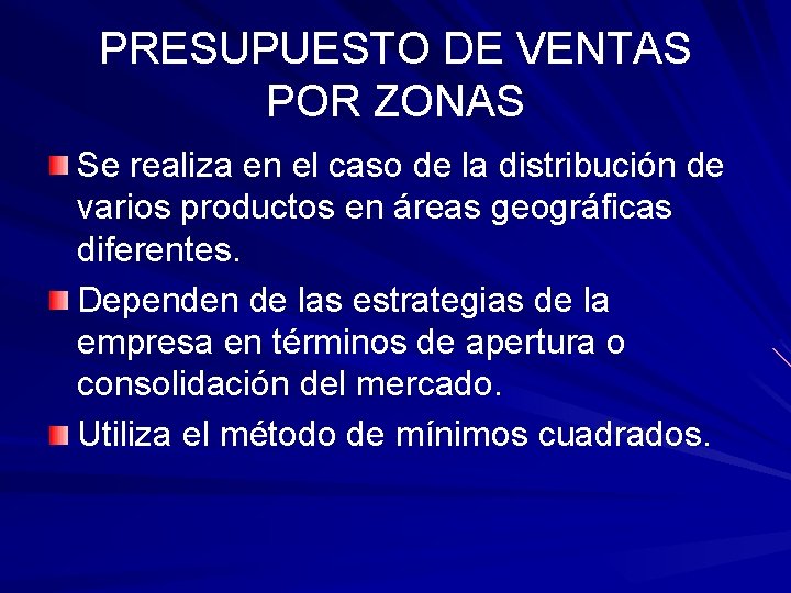 PRESUPUESTO DE VENTAS POR ZONAS Se realiza en el caso de la distribución de
