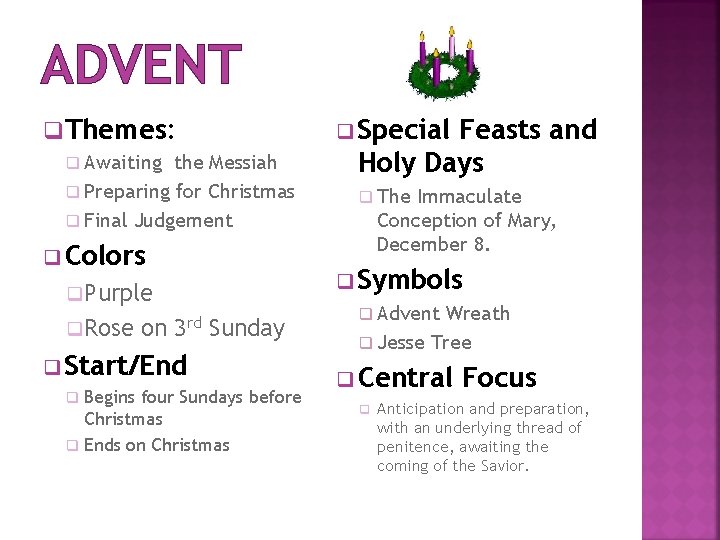 ADVENT q Themes: q Awaiting the Messiah q Preparing for Christmas q Final Judgement