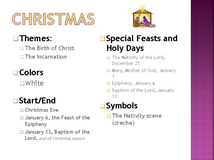 CHRISTMAS q Themes: q The Birth of Christ q The Incarnation q Special Feasts