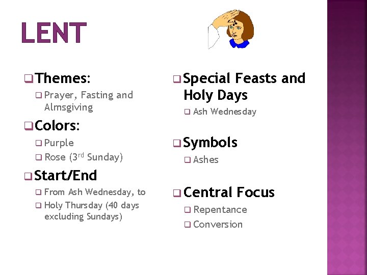 LENT q Themes: q Prayer, Fasting and Almsgiving q Special Feasts and Holy Days