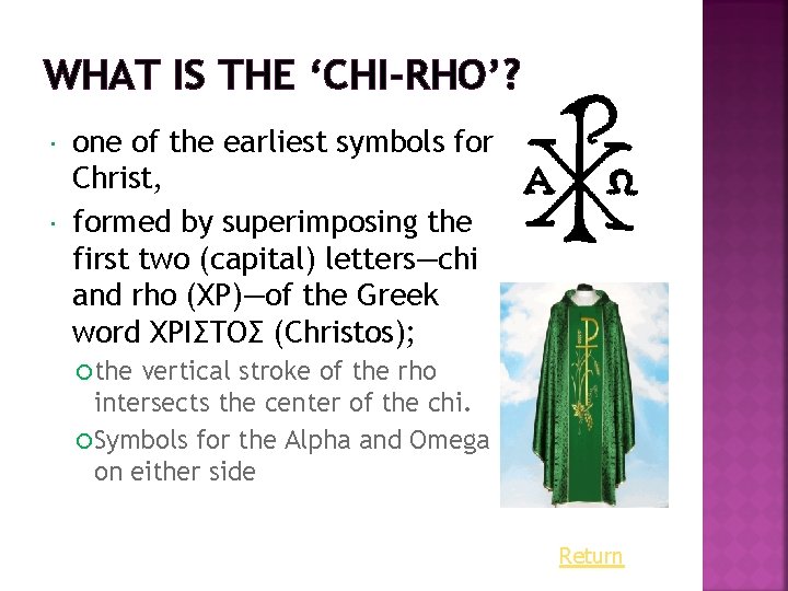 WHAT IS THE ‘CHI-RHO’? one of the earliest symbols for Christ, formed by superimposing