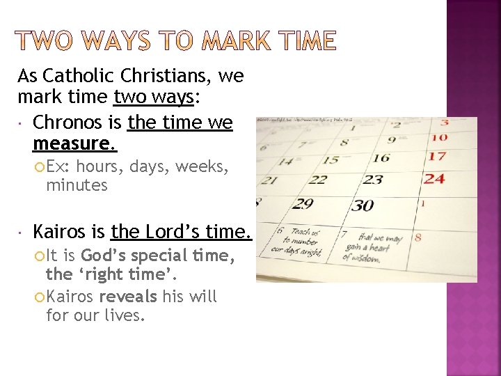 As Catholic Christians, we mark time two ways: Chronos is the time we measure.