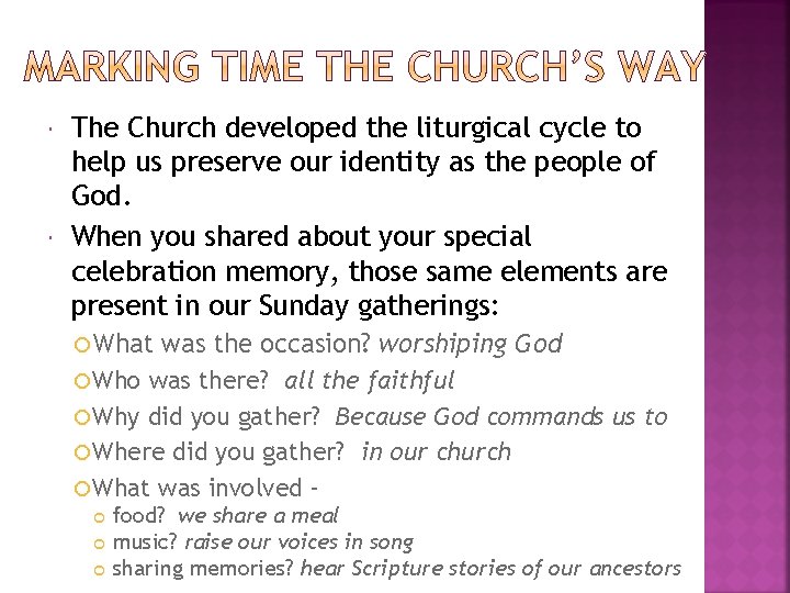  The Church developed the liturgical cycle to help us preserve our identity as