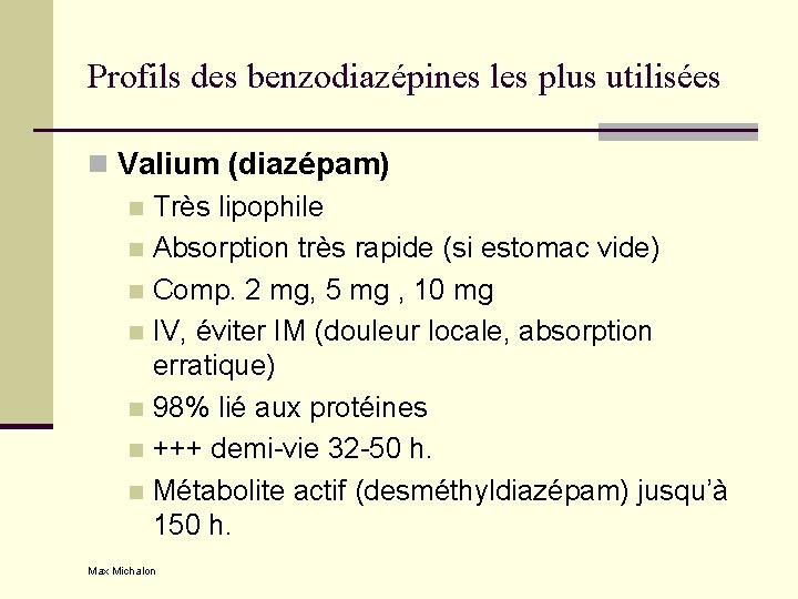 Profils des benzodiazépines les plus utilisées n Valium (diazépam) n Très lipophile n Absorption