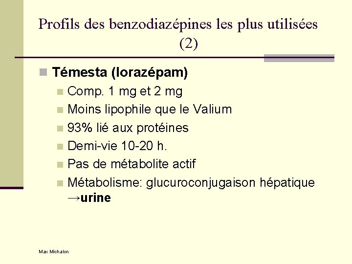 Profils des benzodiazépines les plus utilisées (2) n Témesta (lorazépam) n Comp. 1 mg