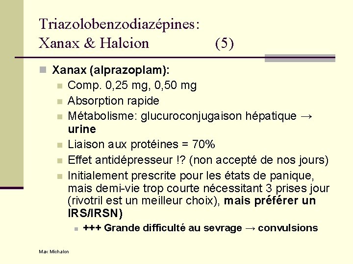 Triazolobenzodiazépines: Xanax & Halcion (5) n Xanax (alprazoplam): n n n Comp. 0, 25