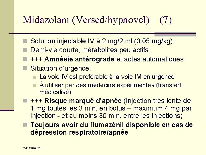 Midazolam (Versed/hypnovel) (7) n n Solution injectable IV à 2 mg/2 ml (0, 05