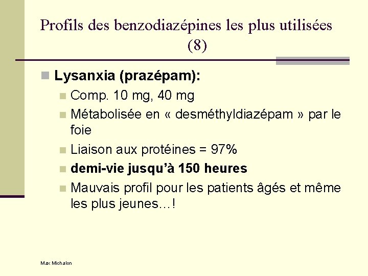Profils des benzodiazépines les plus utilisées (8) n Lysanxia (prazépam): n Comp. 10 mg,