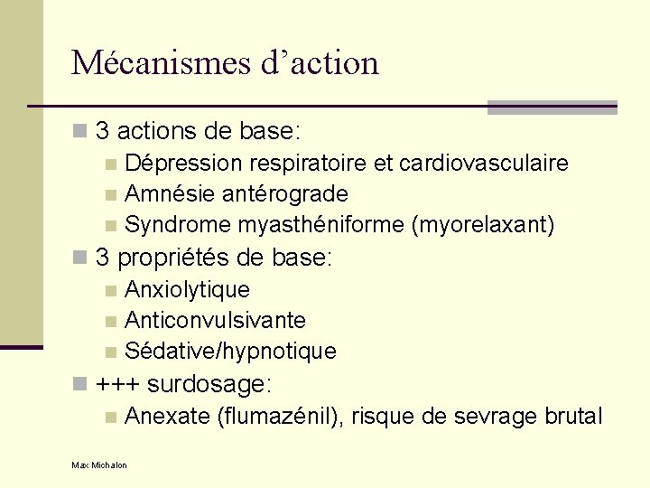 Mécanismes d’action n 3 actions de base: n Dépression respiratoire et cardiovasculaire n Amnésie