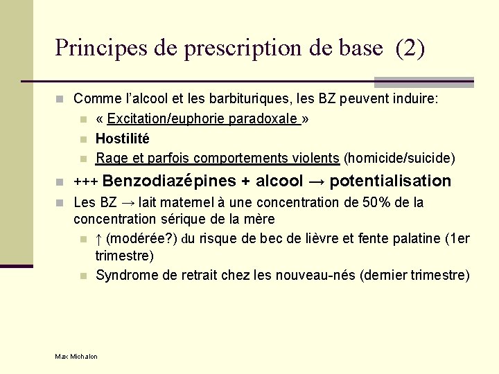 Principes de prescription de base (2) n Comme l’alcool et les barbituriques, les BZ