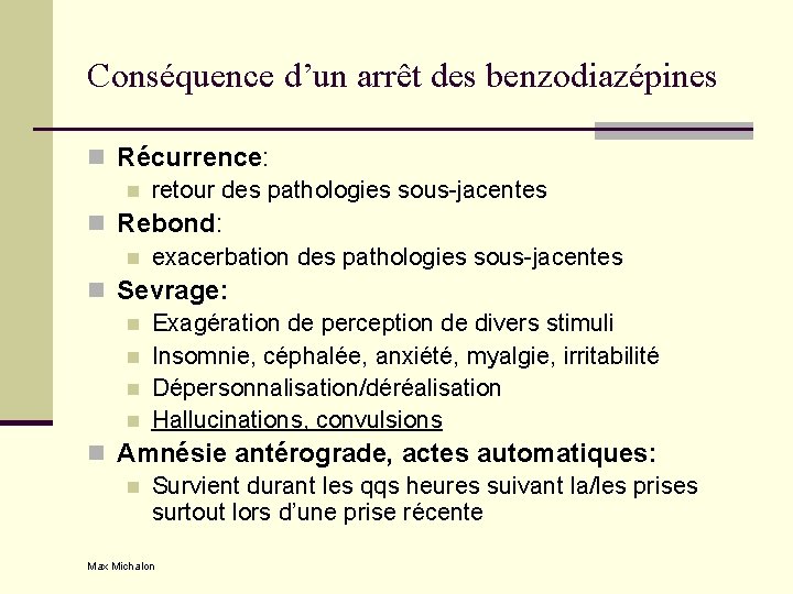Conséquence d’un arrêt des benzodiazépines n Récurrence: n retour des pathologies sous-jacentes n Rebond: