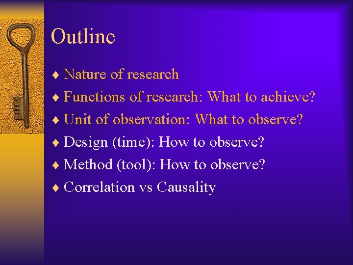 Outline ¨ Nature of research ¨ Functions of research: What to achieve? ¨ Unit
