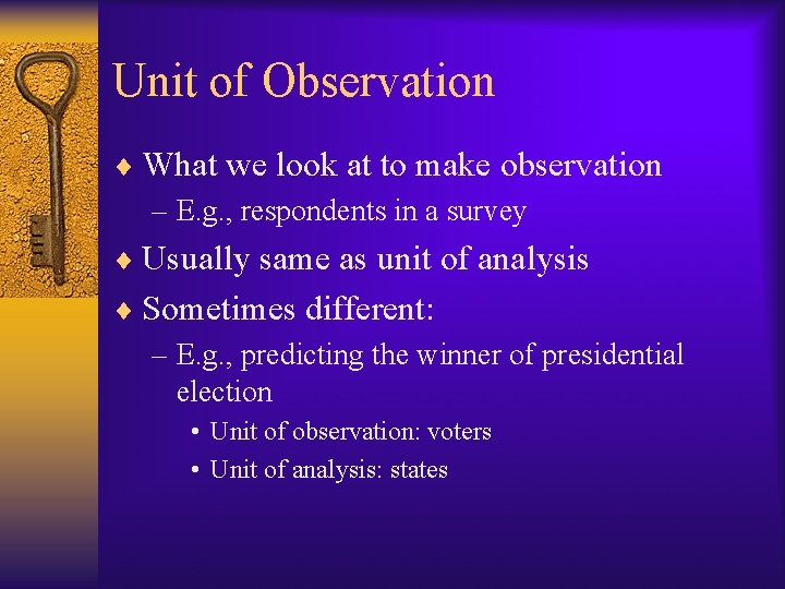 Unit of Observation ¨ What we look at to make observation – E. g.