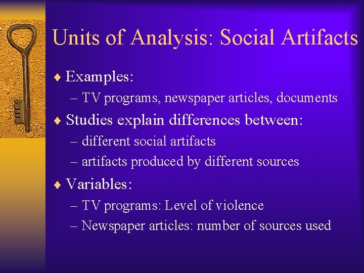 Units of Analysis: Social Artifacts ¨ Examples: – TV programs, newspaper articles, documents ¨