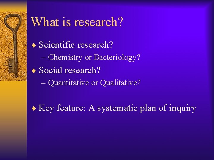 What is research? ¨ Scientific research? – Chemistry or Bacteriology? ¨ Social research? –