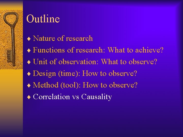 Outline ¨ Nature of research ¨ Functions of research: What to achieve? ¨ Unit