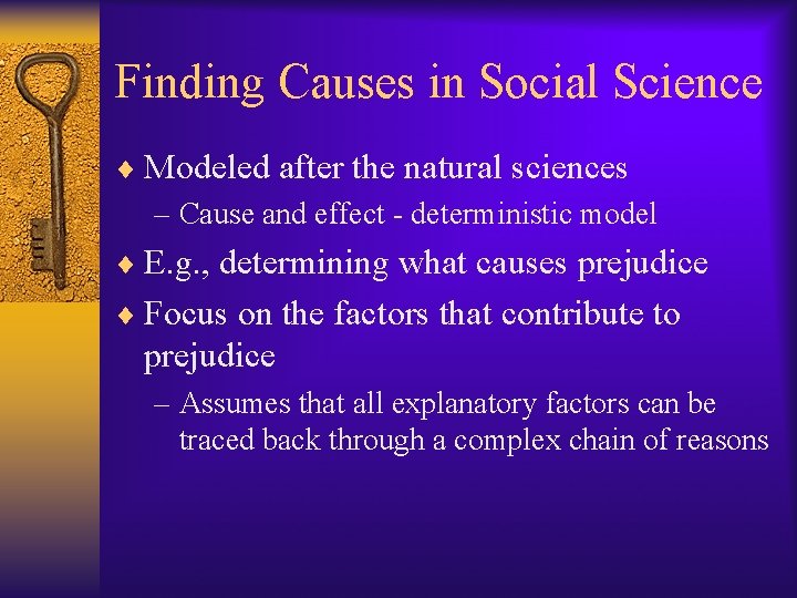 Finding Causes in Social Science ¨ Modeled after the natural sciences – Cause and