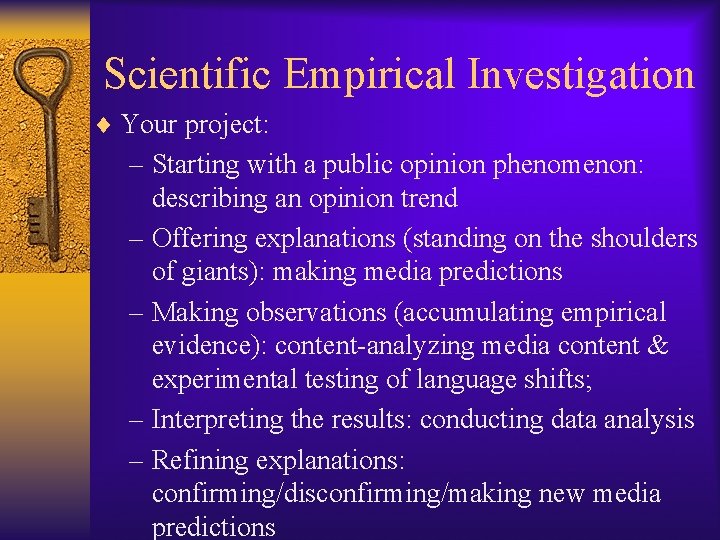 Scientific Empirical Investigation ¨ Your project: – Starting with a public opinion phenomenon: describing