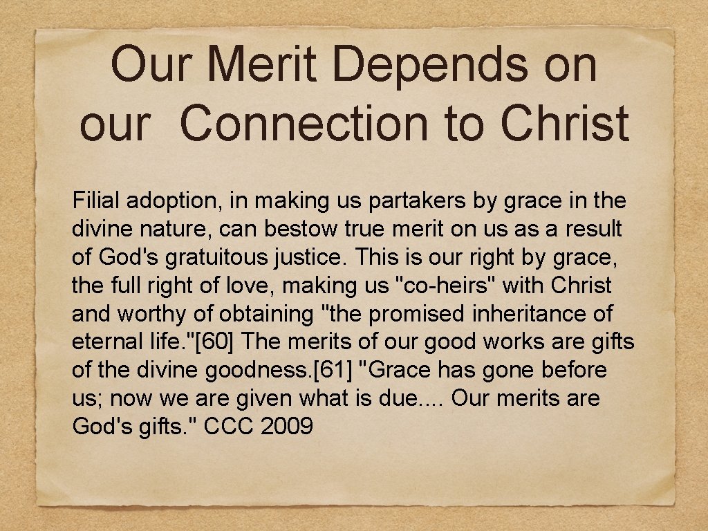 Our Merit Depends on our Connection to Christ Filial adoption, in making us partakers