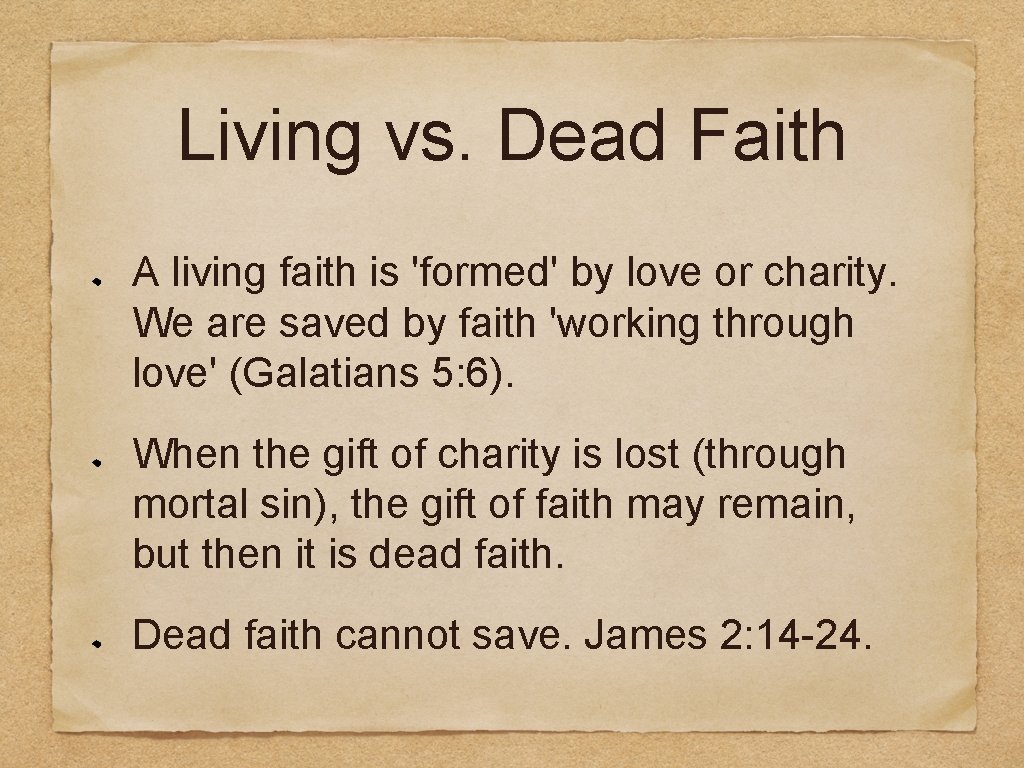 Living vs. Dead Faith A living faith is 'formed' by love or charity. We