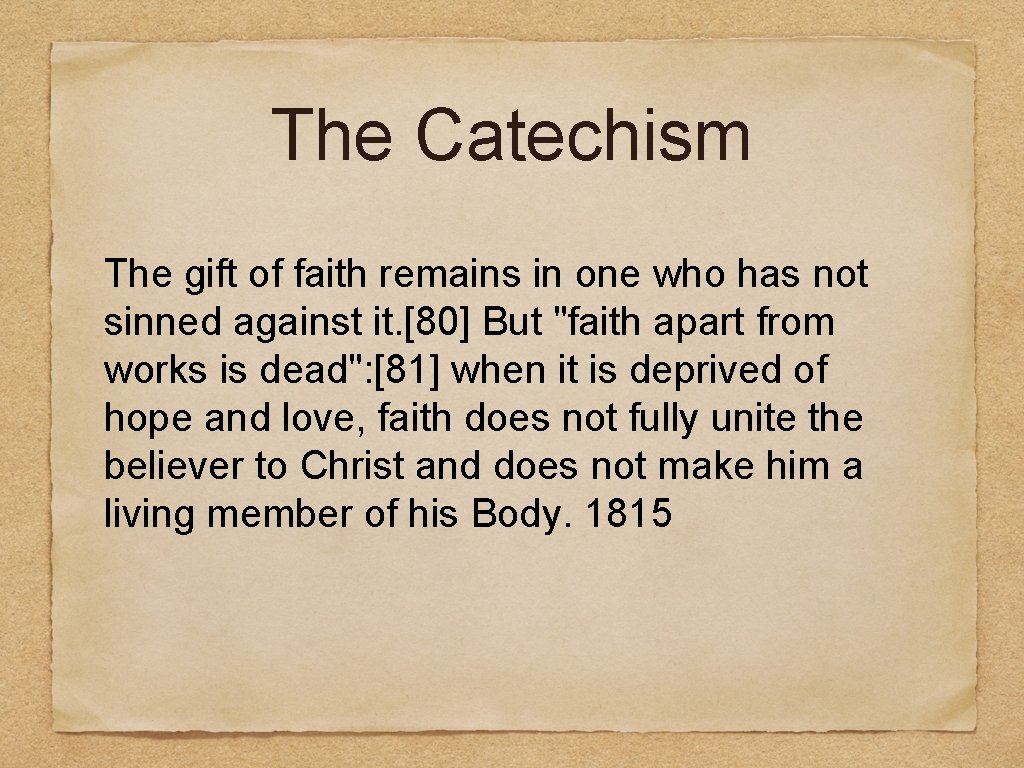 The Catechism The gift of faith remains in one who has not sinned against
