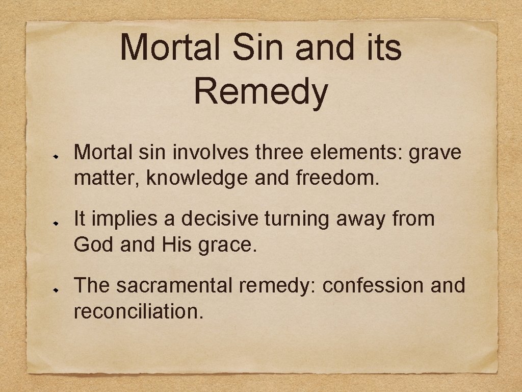 Mortal Sin and its Remedy Mortal sin involves three elements: grave matter, knowledge and