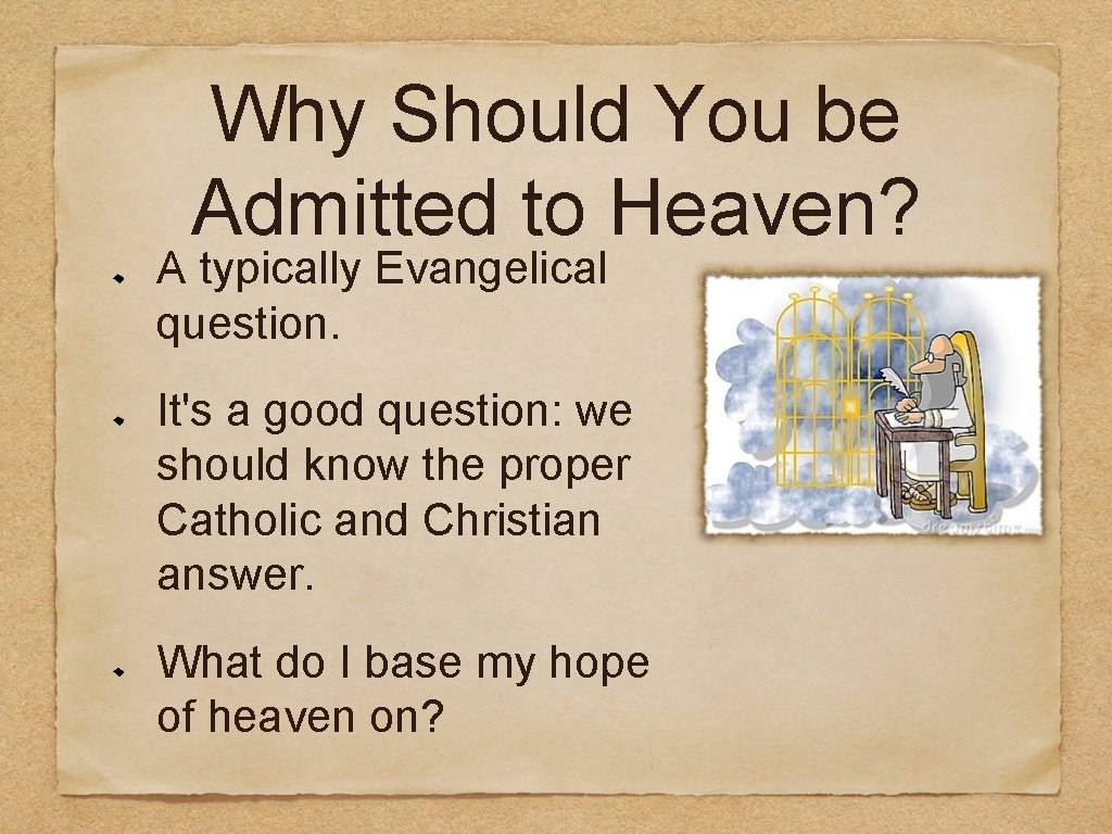 Why Should You be Admitted to Heaven? A typically Evangelical question. It's a good