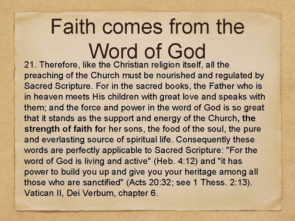 Faith comes from the Word of God 21. Therefore, like the Christian religion itself,