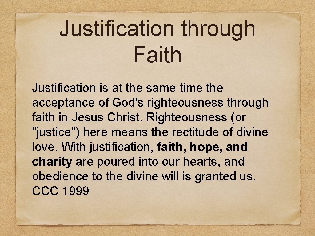 Justification through Faith Justification is at the same time the acceptance of God's righteousness