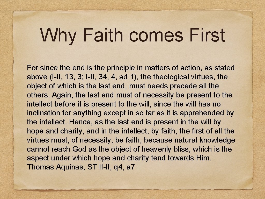 Why Faith comes First For since the end is the principle in matters of