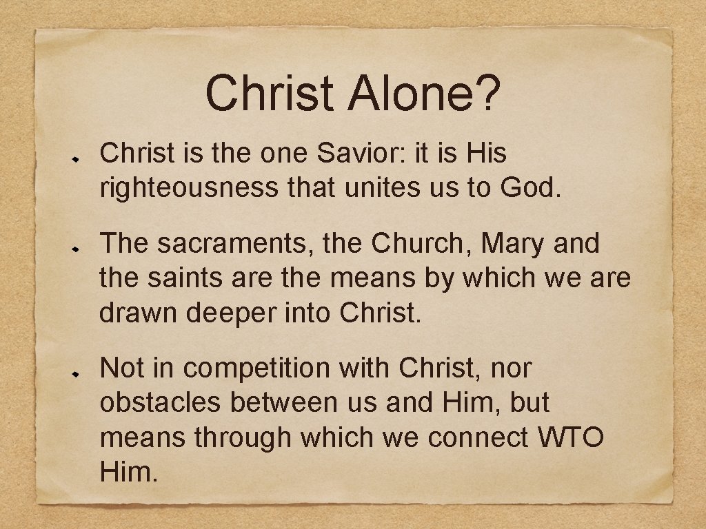 Christ Alone? Christ is the one Savior: it is His righteousness that unites us