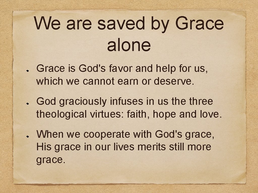 We are saved by Grace alone Grace is God's favor and help for us,