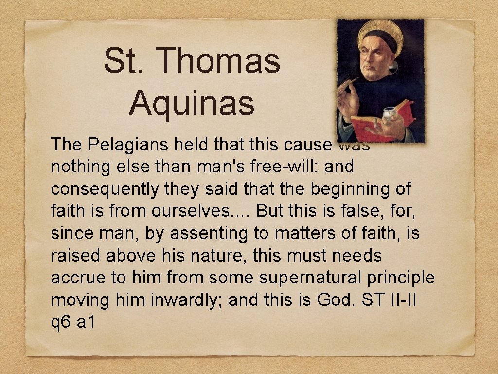 St. Thomas Aquinas The Pelagians held that this cause was nothing else than man's